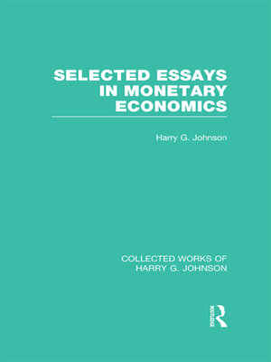 cover image of Selected Essays in Monetary Economics (Collected Works of Harry Johnson)